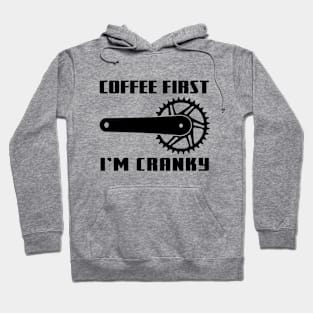 COFFEE FIRST, I'M CRANKY Hoodie